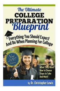 bokomslag The Ultimate College Preparation Blueprint: Everything You Should Expect and Do When Planning for College