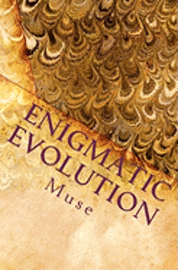 bokomslag Enigmatic Evolution: Prose of Heart and Soul