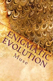 Enigmatic Evolution: Prose of Heart and Soul 1