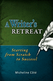 A Writer's Retreat: Starting from Scratch to Success! 1