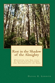 bokomslag Rest in the Shadow of the Almighty: Discover the Joy that Is found Living Under the Sovereignty of God