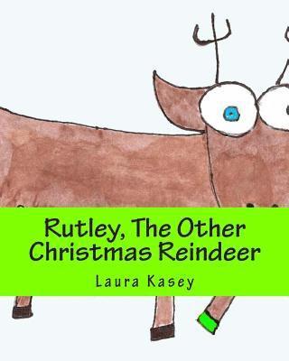 Rutley, the Other Christmas Reindeer 1
