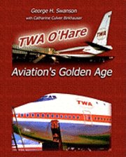 bokomslag TWA O'Hare Aviation's Golden Age