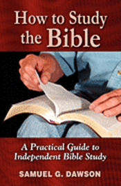 How to Study the Bible: A Practical Guide to Independent Bible Study 1