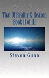 That Of Reality & Reason: Book II of III 1