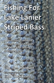 bokomslag Fishing for Lake Lanier Striped Bass: A discussion of modern methods and techniques for taking your fishing to the next level