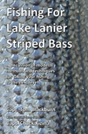 Fishing for Lake Lanier Striped Bass: A discussion of modern methods and techniques for taking your fishing to the next level 1