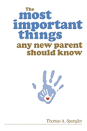 bokomslag The Most Important Things Any New Parent Should Know