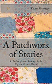 A Patchwork of Stories: 9 Tales from Sunny Side Up to Over Hard 1