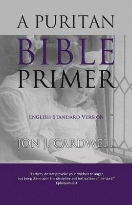 A Puritan Bible Primer 1