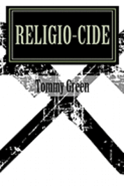 bokomslag Religio-cide: A Primer on Deconstructing the Current Religious Structure for the Sake of True Relationship