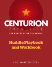 bokomslag Centurion Principle: The Protocol of Authority: Huddle Playbook & Workbook