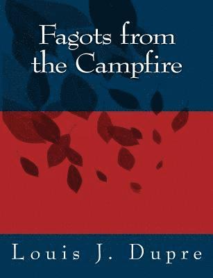 Louis J. Dupre - Fagots from the Campfire, Häftad
