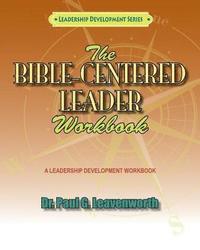 bokomslag The Bible-Centered Leader Workbook: A workbook for Younger Emerging Leaders