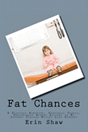 bokomslag Fat Chances: A Possibly Humorous, Partially Tragic, Undoubtedly Honest Account of My Journey Through Weight Loss Surgery