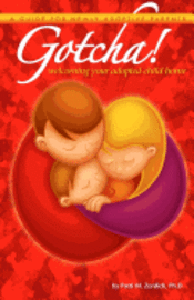 bokomslag Gotcha! Welcoming Your Adopted Child Home: A Guide for Newly Adoptive Parents