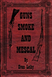 bokomslag Guns Smoke and Mescal