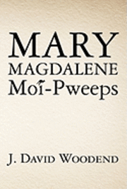 bokomslag Mary Magdalene Moi-Pweeps