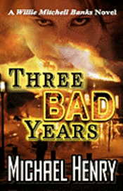 Three Bad Years: A Willie Mitchell Banks Novel 1