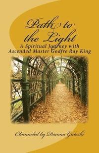 bokomslag Path to the Light: A Spiritual Journey with Ascended Master Godfre Ray King