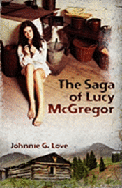 bokomslag The Saga of Lucy McGregor: A Story of Courage and Survival