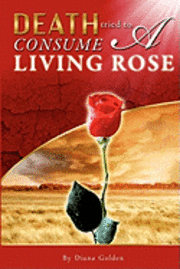 bokomslag "Death Tried to Consume a Living Rose"