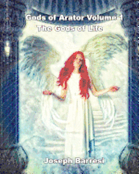 Gods of Arator Volume 1 The Gods of Life 1