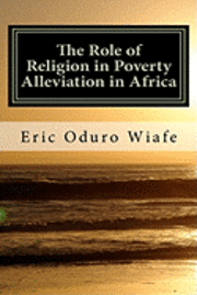 bokomslag The Role of Religion in Poverty Alleviation in Africa