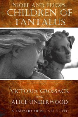 Alice Underwood, Victoria Grossack - Children of Tantalus: Niobe and Pelops, Häftad
