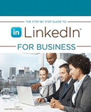 The Step by Step Guide to Linkedin for Business