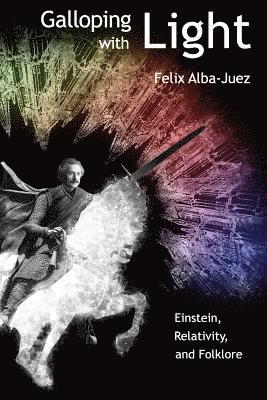 Galloping with Light - Einstein, Relativity, and Folklore 1