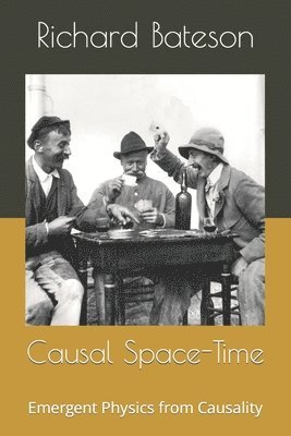 Causal Space-Time: Emergent Physics from Causality 1