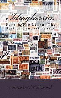 Sundari K. Prasad - Idioglossia: Pure & The Lilitu: The Best of Sundari Prasad, Häftad