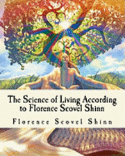 bokomslag The Science of Living According to Florence Scovel Shinn: Illustrated Edition