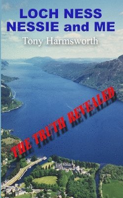 Tony Harmsworth - Loch Ness Nessie and Me, Häftad