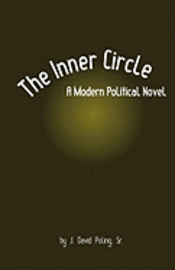 bokomslag The Inner Circle, A Modern Political Novel