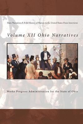 bokomslag Slave Narratives: A Folk History of Slavery in the United States From Interviews: Volume XII Ohio Narratives