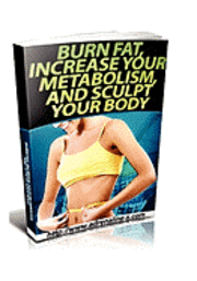 bokomslag Burn Fat, Increase Your Metabolism, And Sculpt Your Body