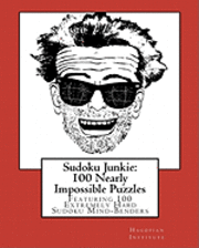 bokomslag Sudoku Junkie: 100 Nearly Impossible Puzzles: Featuring 100 Nearly Impossible Sudoku Mind-Benders