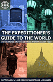 bokomslag The Expeditioner's Guide to the World: Intrepid Tales of Awesomeness from the Open Road