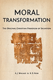 bokomslag Moral Transformation: The Original Christian Paradigm of Salvation
