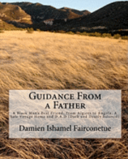 bokomslag Guidance From a Father: A Black Man's Best Friend, From Algiers to Angola, A Safe Voyage Home and D.A.D (Dark and Dearly beloved)