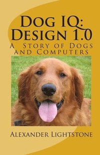 bokomslag Dog IQ: Design 1.0: A Story of Dogs and Computers