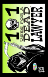 101 Uses For A Dead Lawyer