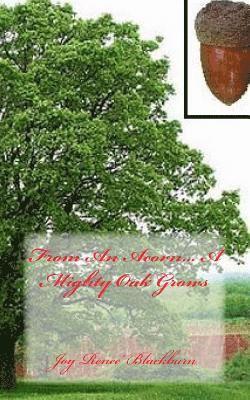 Joy Renee Blackburn - From An Acorn... A Mighty Oak Grows, Häftad