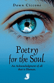 bokomslag Poetry for the Soul: An acknowledgement of all that is human.