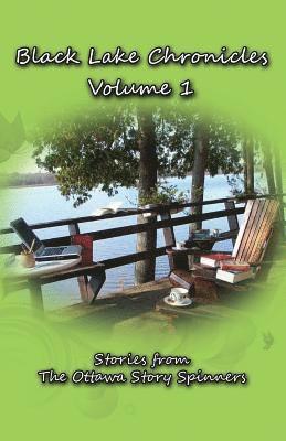 bokomslag Black Lake Chronicles Volume 1: The Ottawa Story Spinners