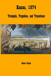 bokomslag Kansas, 1874: Triumphs, Tragedies, and Transitions