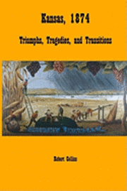 Kansas, 1874: Triumphs, Tragedies, and Transitions