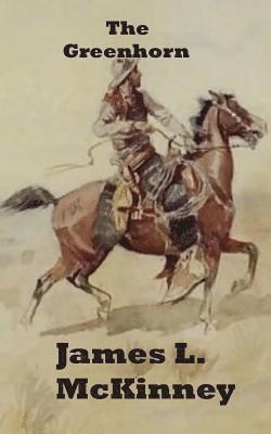 James L. McKinney - The Greenhorn, Häftad